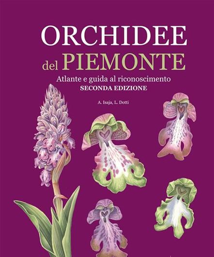 Orchidee del Piemonte: atlante e guida al riconoscimento. 2nd rev. ed. 2017. (Natura naturans,2). illus. 283 p. - In Italian, with Latin nomenclature.