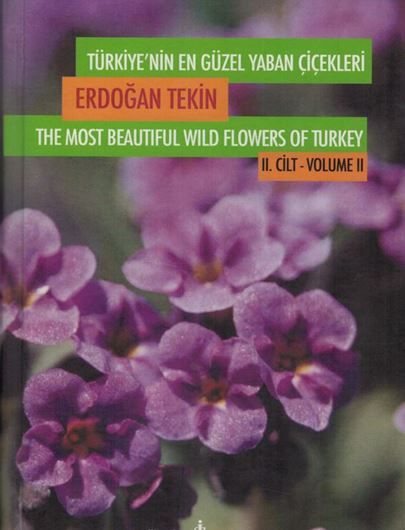 The Most Beautiful Wild Flowers of Turkey. Volume 2. 2007. illus. (col.). XXVI, 420 p. Bilingual (English /Turkish).