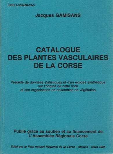 Catalogue des Plantes Vasculaires de la Corse. Précédé de données statistiques et d'un exposé synthétique sur l'origine de cette flore et son organisation en ensembles de végétation. 1985. 231 p. Paper bd,