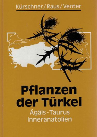 Pflanzen der Türkei. Ägäis - Taurus - Inneranatolien. illustr. 484 S. 8vo. Hardcover.