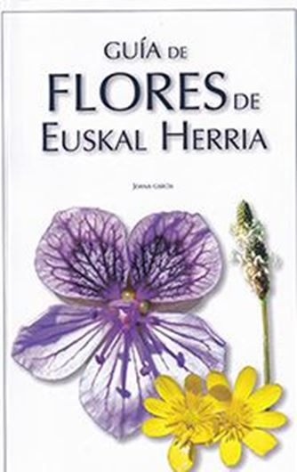 Guia de Flores de Euskal Herria. 2nd ed. 2021. illus. (col.).236 p. 8vo. Paper bd. -In Spanish.