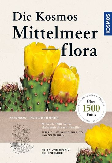 Die Kosmos Mittelmeerflora. 3te Auflage. 2022. ca. 1600 Farbphotographien. 477 S. gr8vo. Broschiert.