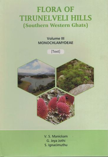 Flora of the Tirunelveli Hills (Southern Western Ghats). Volume III: Monochlamydeae. 2 volumes. 2022. 263 pls. (line drawings). 480 p. gr8vo. Hardcover.