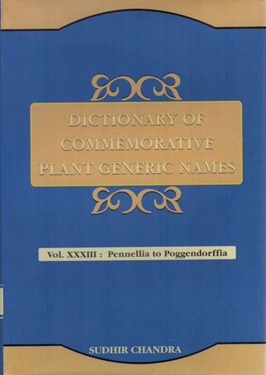 Dictionary of Commemorative Plant Generic Names. Vol. 33: Pennellia t Poggendorffia. 2022. IX, 456 p. gr8vo. Hardcover.