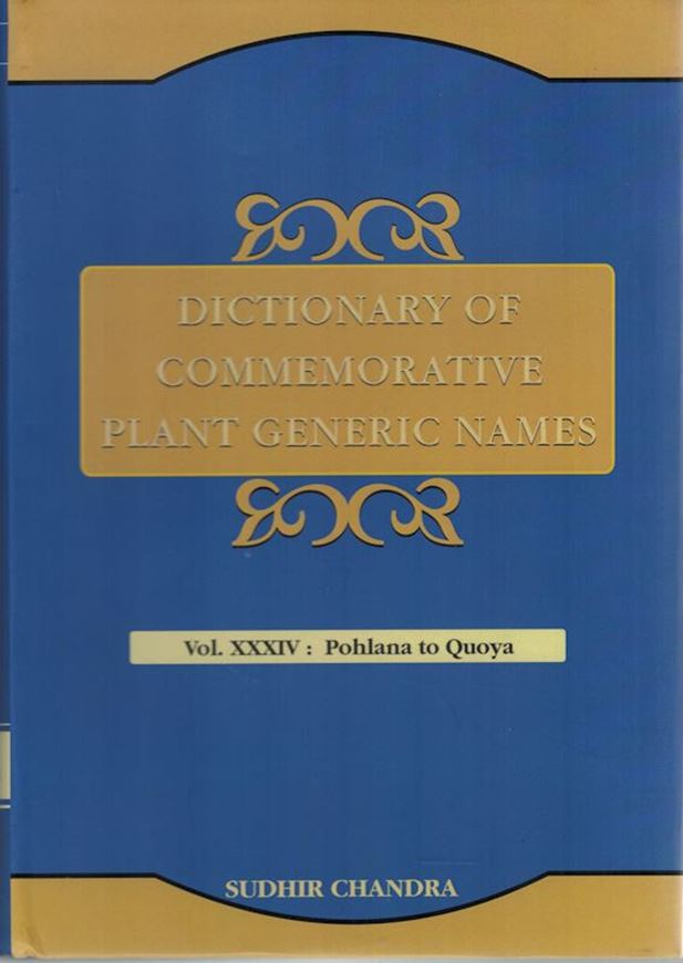 Dictionary of Commemorative Plant Generic Names. Vol. 34: Pohlana to Quoya. 2022. IX, 442 p. gr8vo. Hardcover.