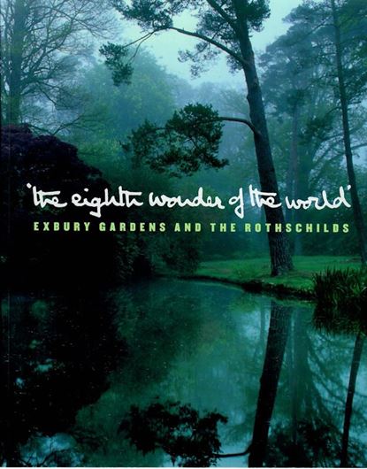 The Eighth Wonder of the World. Exbury Gardens and the Rothschilds. 2022. 200 col pl. 199 p. 4to. Paper bd.
