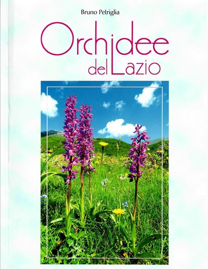 Orchidee del Lazio. 2020. illus. ca 600 col. photogr. 479 p. Paper bd. - In Italian, with Latin nomenclature.