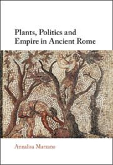Plants, Politics and Empire in Ancient Rome. 2022. illus. XV, 360 p. gr8vo. Hardcover.