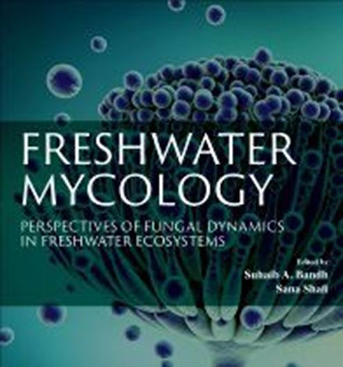 Freshwater Mycology. Perspectives of Fungal Dynamics in Freshwater Ecosystems. 2022. XV, 304 p. gr8vo. gr8vo. Paper bd.