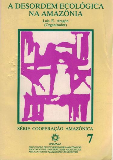 A desordem ecologica na Amazonia. 1991. (Serie Coopercao amazonica, 7) illus. XXV, 486 p. Paper bd. - In Portuguese.