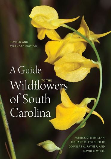 A Guide to the Wildflowers of South Carolina. 2nd, rev. & augmented ed. 1000 col. photogr. 1000 distrib. maps. 656 p. gr8vo. Hardcover.