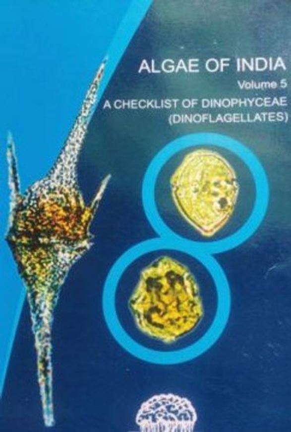 Algae of India. Volume 5: A Checklist of Dinophyceae (Dinoflagellates). 2022. 71 p. Paper bd. 71 p. gr8vo. Paper bd.