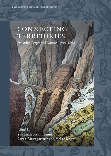 Connecting Territories. Exploring People and Nature, 1700-1850. 2021. (Emergence of Natural History, 5). 16 illus. 260 p. gr8vo. Hardcover.