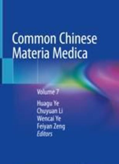 Common Chinese Materia Medica. Volume 7. 2022.  826 (824 col.) figs, XII, 615 p. 4to Hardcover.