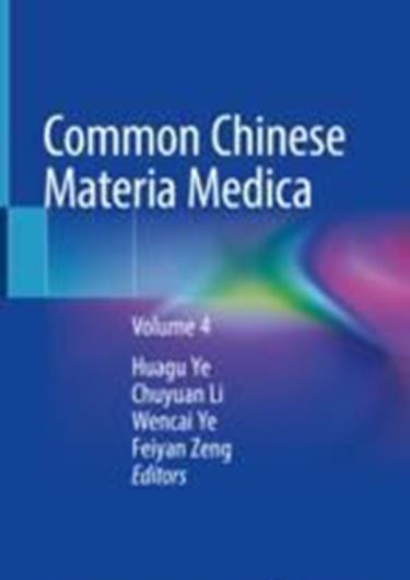 Common Chinese Materia Medica. Volume 4. 2022. 826 (824 col.) figs. XII, 615 p. 4to Hardcover. -In English.