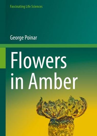 Flowers in Amber. 2022. (Fascinating Life Sciences). XV, 215 p. gr8vo. Hardcover.