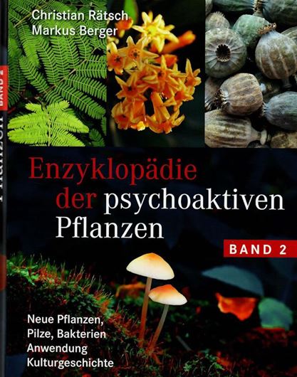 Enzyklopädie der psychoaktiven Pflanzen. Band 2: Neue Pflanzen, Pilze, Bakterien, Anwendung, Kulturgeschichte. 2022. illus. (col.). 795 S. 4to. Hardcover.