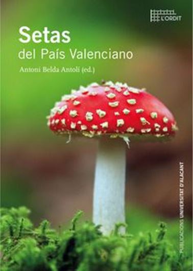 Setas del Pais Valenciano. 2015. (Collecion L'Ordit).  illus. (col.). 128 p. gr8vo. Paper bound -In Castellano.