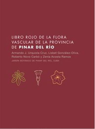Libo rojo de la flora vascular de la provincia de Pinar del Rio. 2010. 458 p. gr8vo. Paper bd.- In Castellano.