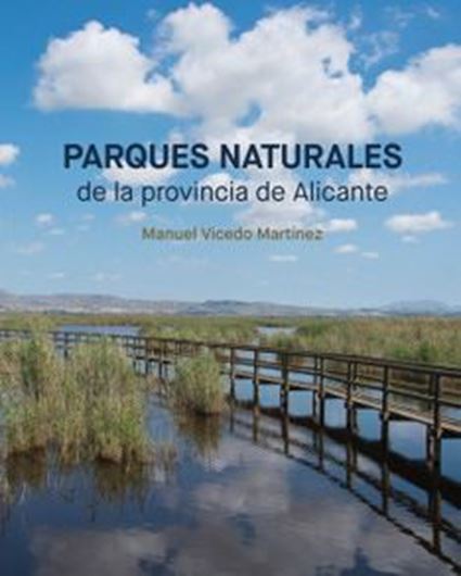 Parques naturales de la provincia de Alicante. 2019. illus. 290 p. gr8co. Paper bound. - In Castellano.