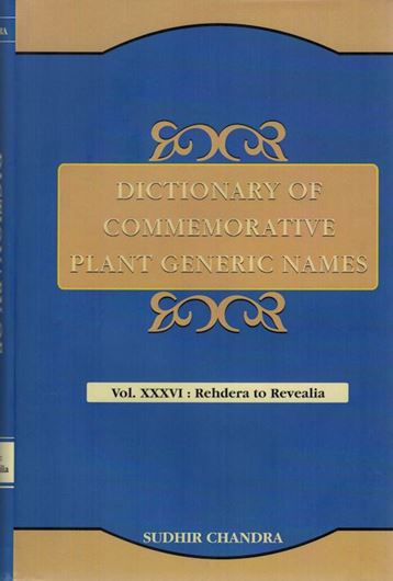 Dictionary of Commemorative Plant Generic Names. Vol. 35: Rabelaisia to Regnellidium. 2022. XI, 546 p. gr8vo. Hardcover.