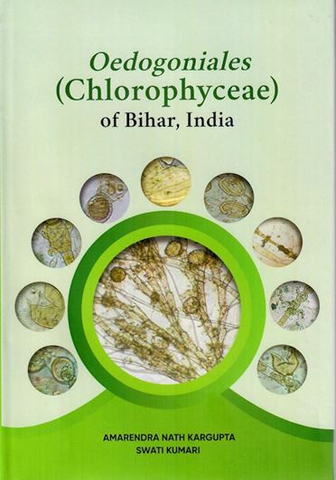 Oedogoniales (Chlorophyceae) of Bihar, India. 2022. 32 line drawings. 89 col. pls. 208 p. gr8vo. Hardcover.