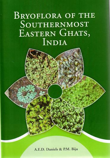 Bryoflora of the Southernmost Eastern Ghats, India. 2022. 56 line figures. 16 col. pls. 275 p. gr8vo. Hardcover.