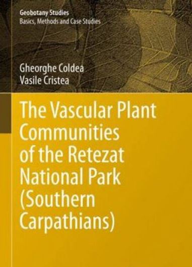 The Vascular Plant Communities of the Rezetat National Park (Southern Carpathians). 2022. (Geobotany Studies), 77 (76 col.) figs. 120 tabs. 264 p. gr8vo. Hardcover.