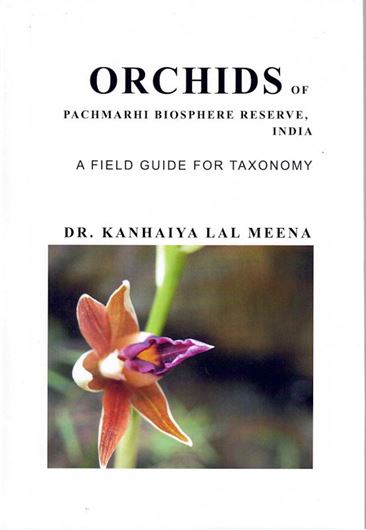 Orchids of Pachmarhi Biosphere Reserve, India. A Field Guide for Taxonomy. 2017. illus. 112 p.