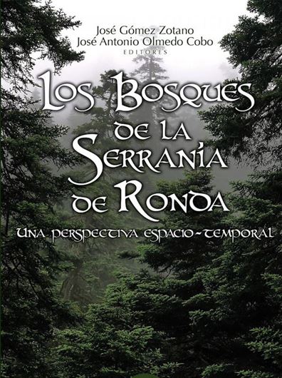 Los bosques de la Serrania de Ronda. Una perspectiva espacio - temporal. 2021. illus. (col.). 624 p. gr8vo. Paper bd. - In Castellano.