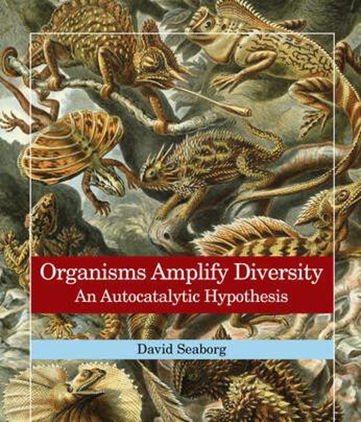 Organisms Amplify Diversity. An autocatalytic hypothesis. 2023. 13 figs. 304 p. 4to. Hardcover.