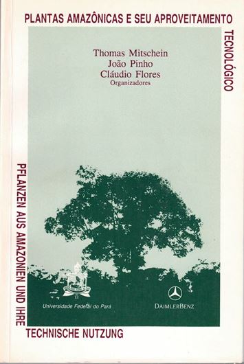 Plantas amazonicas e seu aproveitamento tecnologico (Pflanzen aus Amazonien und ihre technische Nutzung). 1993. ills. 232 S.- Bilingual (Portuguese / German).