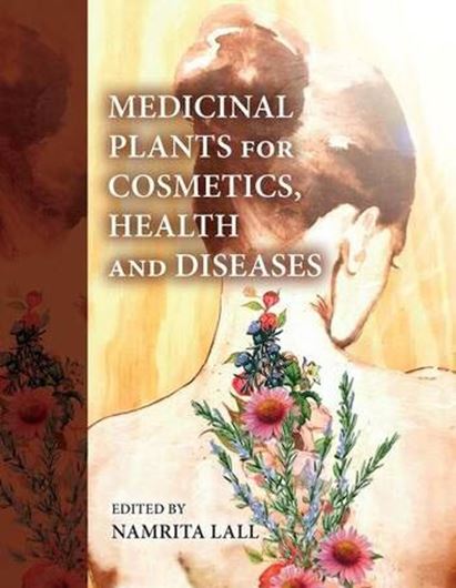Medicinal Plants for Cosmetics, Health and Diseases. 2022. 128 col. figs. 576 p. gr8vo. Hardcover.