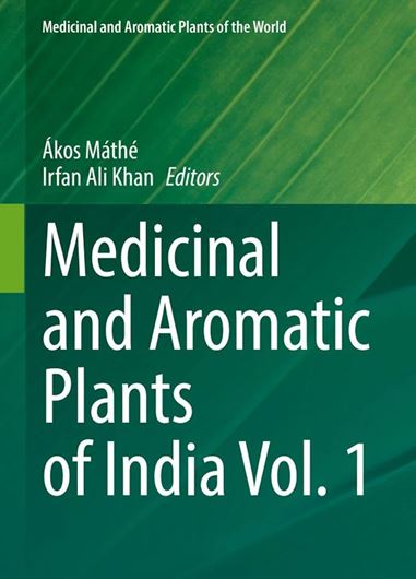 Medicinal and Aromatic Plants of India  Vol. 1. 2022. (Medicinal and Aromatic Plants of the World, Vol.8). XVIII, 430 p. gr8vo. Hardcover.