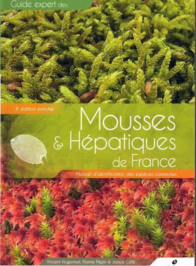 Mousses et hépatiques de France. 3e édition enrichie. 2022. illus. 328 p. gr8vo. Paper bd.