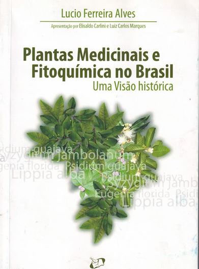 Plantas medicinais e fitoquimica no Brasil: uma visao historica. 2010. illus. XXI, 389 p. gr8vo. Paper bd. -In Portuguese.
