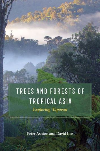 Trees and Forests of Tropical Asia. Exploring Tapovan 2022. 160 (145 col.) figs. 19 tabs. 448 p. gr8vo. Hardcover.
