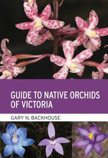 Guide to Native Orchids of Victoria. 2023.  460 col. photogr. 328 p. Paper bd.
