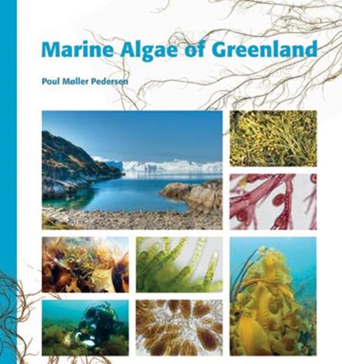 Marine Algae of Greenland. 2022. illus. 202 p. 4to. Hardcover. - English translation of the Danish edition from 2011, with updated nomenclature.