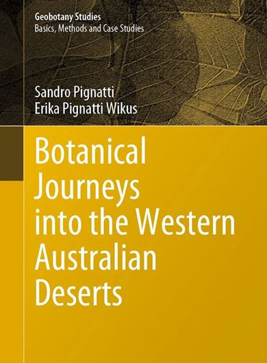 Botanical Journeys into the Western Australian Deserts. 2021. (Geobotany Studies). 385 (97 col.) figs. XIII, 385 p. gr8vo. Paper bd.