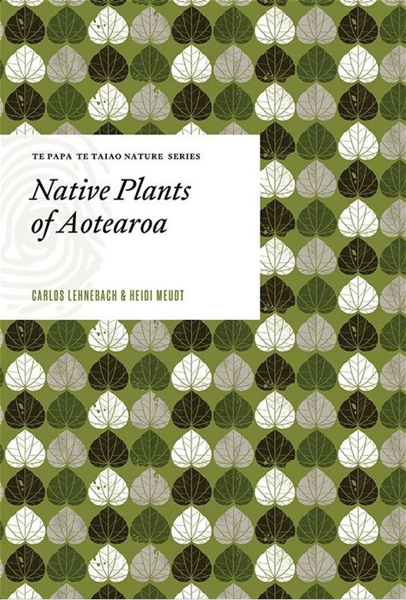 Native Plants of Aotearoa. 2022. (Te Papa Te Taiao Nature Series). many b/w line drawing. 132 p. 8vo. Hardcover.