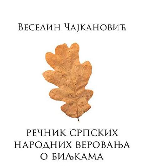 Dictionary of Serbian folk beliefs about plants. 2022. 206 p. gr8vo. Paper bd. - In Serbian.