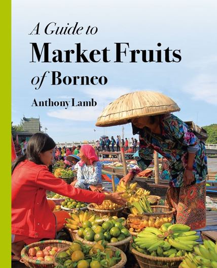A Guide to Market Fruits of Borneo. 2023. col. illus. 352 p. gr8vo. Softcover.