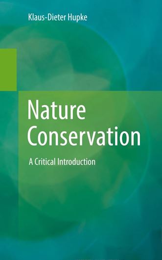 Nature Conservation. A Critical Introduction. 2nd rev. ed. 2023. XVI, 404 p. gr8vo. Paper cover.