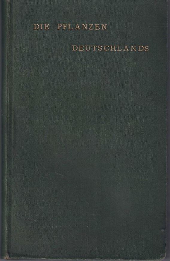 Die Pflanzen Deutschlands. Eine Anleitung zu ihrer Kenntnis.  Die Höheren Pflanzen. 7te Auflage. 1897. XXIV, 559 S. 8vo. Leinen.