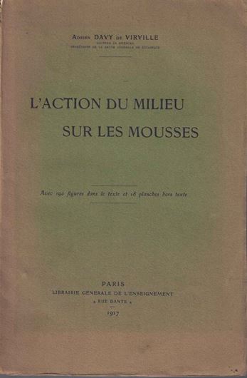 L'action du milieu sur les mousses. 1957. 190 figs. 18 pls. 167 p. Broché.