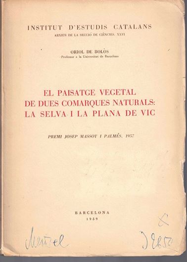 El Paisatge Vegetal de Dues Comarques Naturals: La Selva i La Plana de Vic. 1959. (Institut d'estudies Cataans, Arxius de la Seccio de Ciencies, XXVI). 174 p. gr8vo. Paper bd.