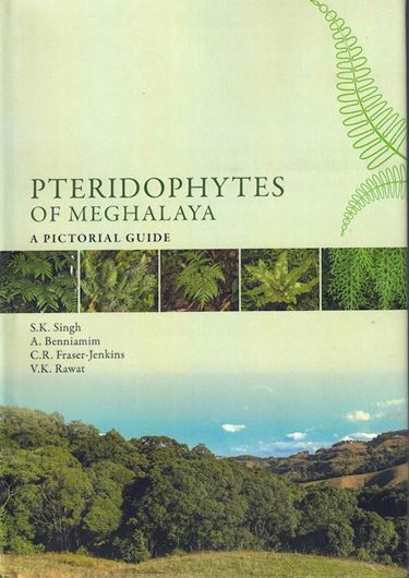 Pteridophytes of Meghalaya: A Pictorial Guide. 2023. 139 col. pls. VI, 246 p. gr8vo. Hardcover.