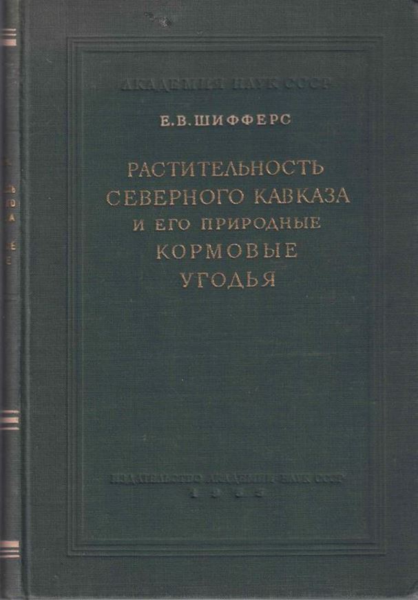 The  vegetation of the northern Caucasus and its Natural pastures. 1953. 396 p. gr8vo. Hardcover. - In Russian, with Latin nomenclature.