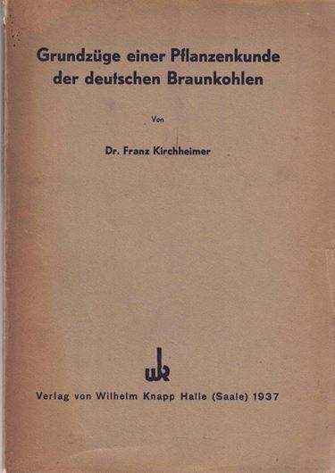 Grundzüge einer Pflanzenkunde der deutschen Braunkohlen. 1937. 153 S. Broschiert.
